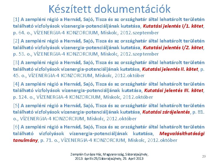 Készített dokumentációk [1] A zempléni régió a Hernád, Sajó, Tisza és az országhatár által