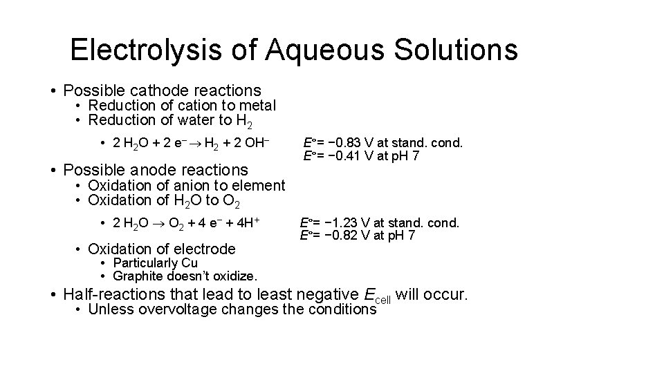 Electrolysis of Aqueous Solutions • Possible cathode reactions • Reduction of cation to metal