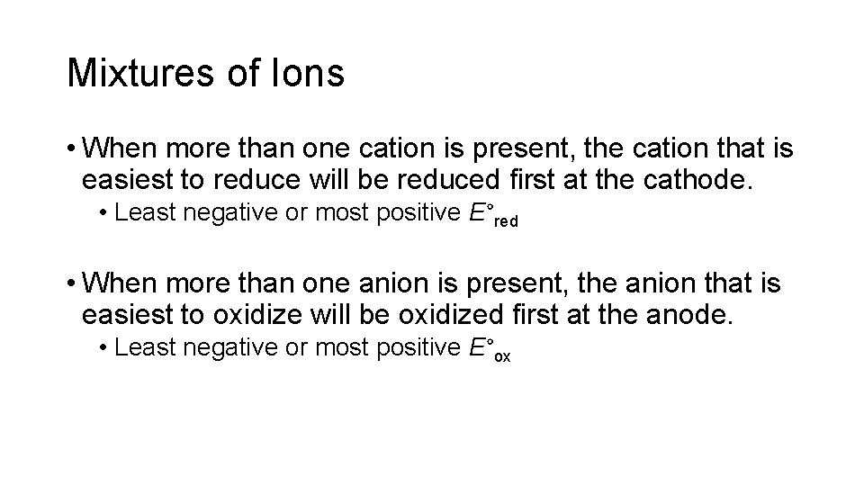 Mixtures of Ions • When more than one cation is present, the cation that