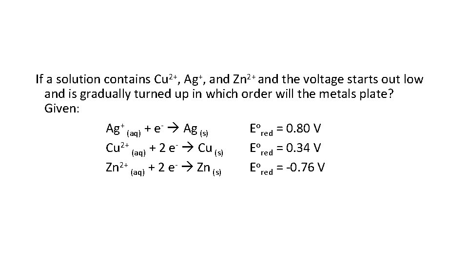 If a solution contains Cu 2+, Ag+, and Zn 2+ and the voltage starts