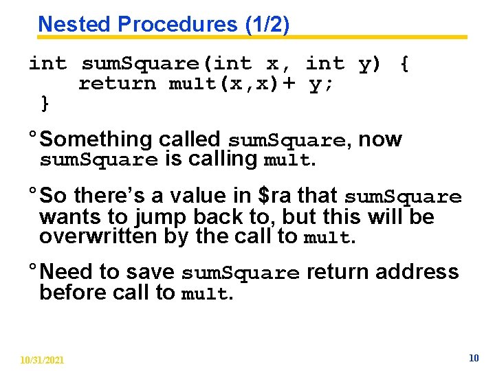 Nested Procedures (1/2) int sum. Square(int x, int y) { return mult(x, x)+ y;