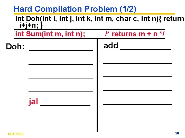 Hard Compilation Problem (1/2) int Doh(int i, int j, int k, int m, char