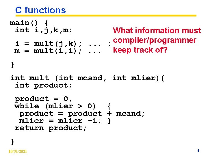 C functions main() { int i, j, k, m; What information must i =