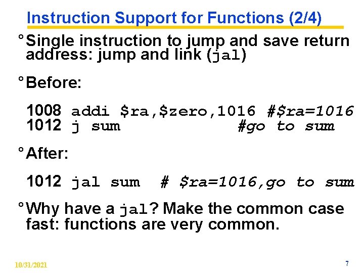 Instruction Support for Functions (2/4) ° Single instruction to jump and save return address: