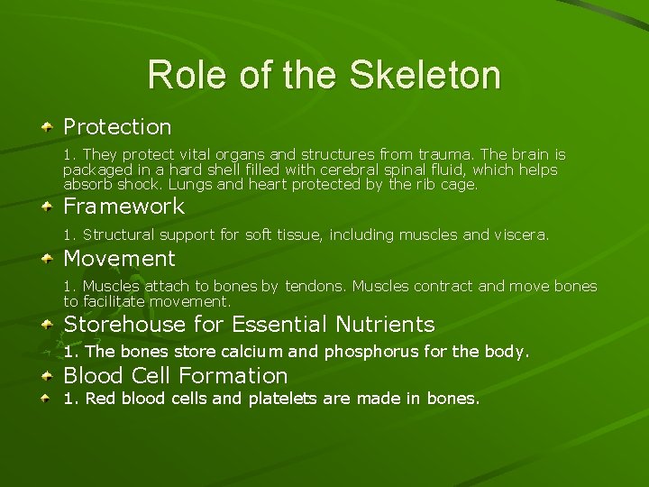 Role of the Skeleton Protection 1. They protect vital organs and structures from trauma.