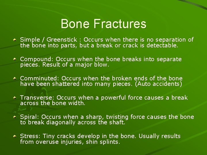 Bone Fractures Simple / Greenstick : Occurs when there is no separation of the