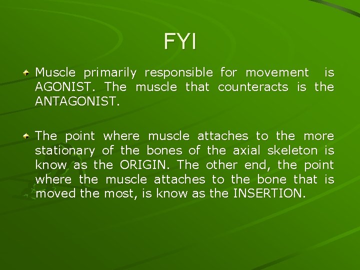 FYI Muscle primarily responsible for movement is AGONIST. The muscle that counteracts is the