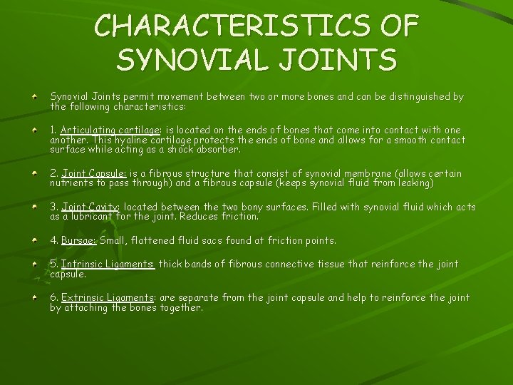 CHARACTERISTICS OF SYNOVIAL JOINTS Synovial Joints permit movement between two or more bones and