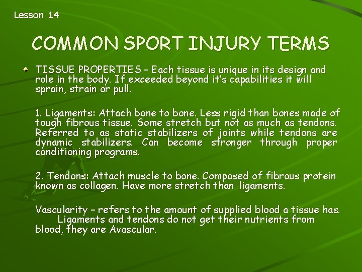 Lesson 14 COMMON SPORT INJURY TERMS TISSUE PROPERTIES – Each tissue is unique in