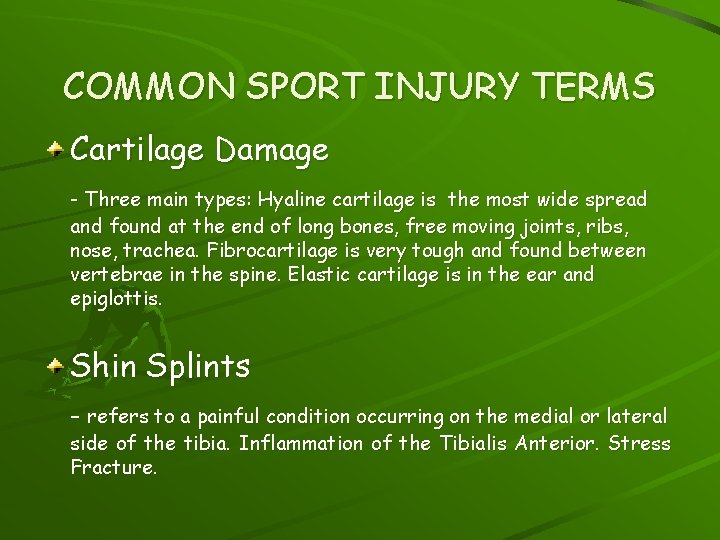 COMMON SPORT INJURY TERMS Cartilage Damage - Three main types: Hyaline cartilage is the