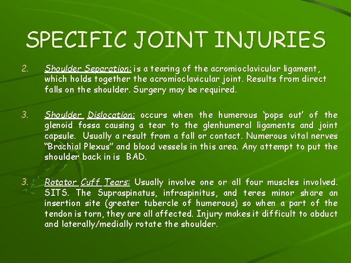 SPECIFIC JOINT INJURIES 2. Shoulder Separation: is a tearing of the acromioclavicular ligament, which