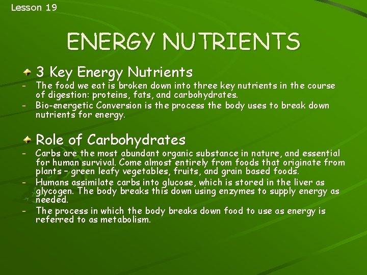 Lesson 19 ENERGY NUTRIENTS 3 Key Energy Nutrients - The food we eat is
