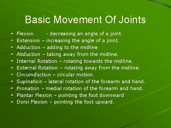 Basic Movement Of Joints Flexion - decreasing an angle of a joint. Extension –