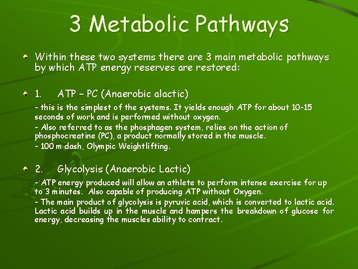3 Metabolic Pathways Within these two systems there are 3 main metabolic pathways by