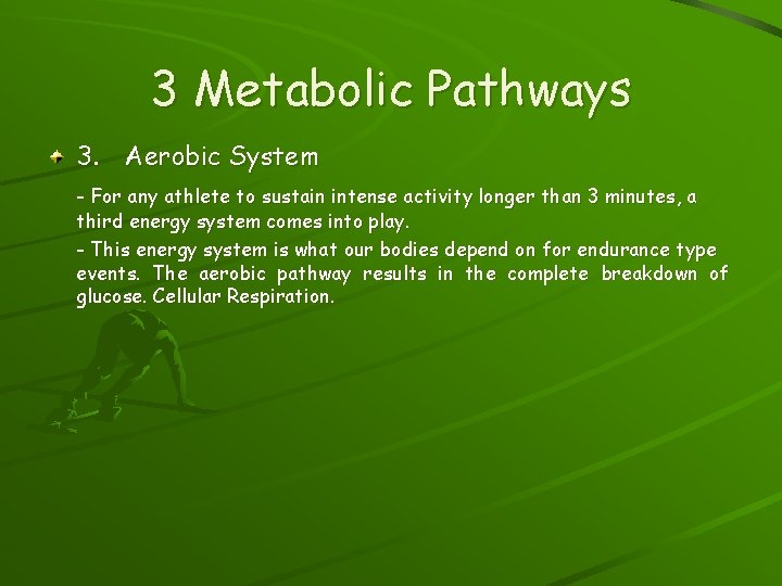3 Metabolic Pathways 3. Aerobic System - For any athlete to sustain intense activity