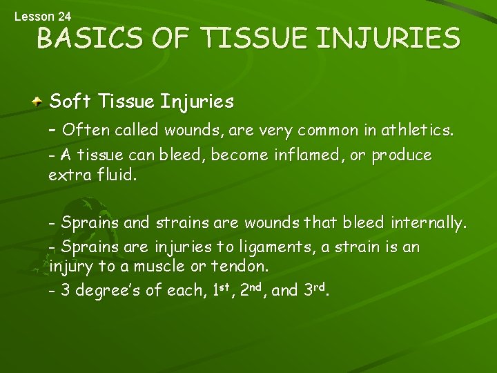 Lesson 24 BASICS OF TISSUE INJURIES Soft Tissue Injuries - Often called wounds, are