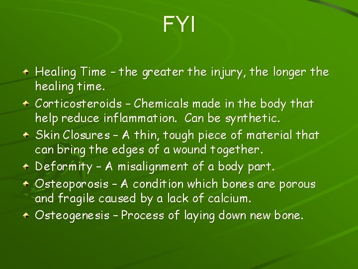 FYI Healing Time – the greater the injury, the longer the healing time. Corticosteroids