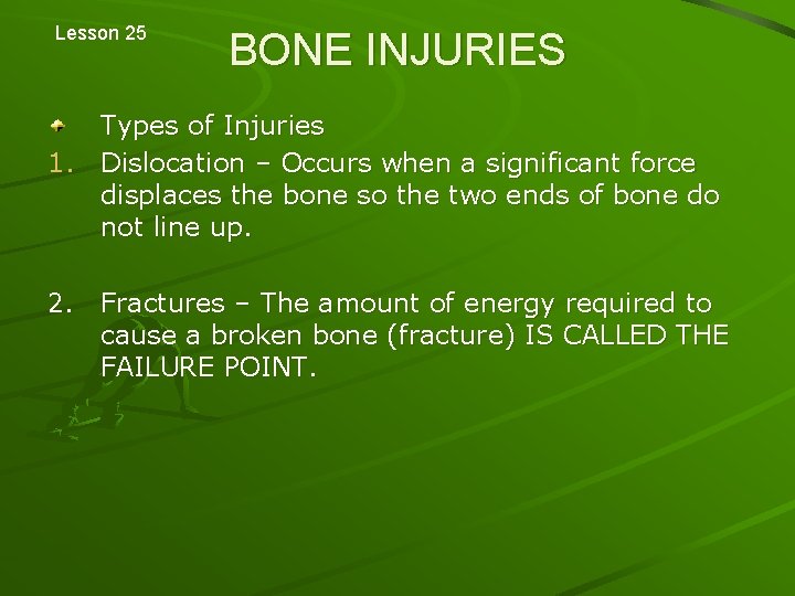 Lesson 25 BONE INJURIES Types of Injuries 1. Dislocation – Occurs when a significant