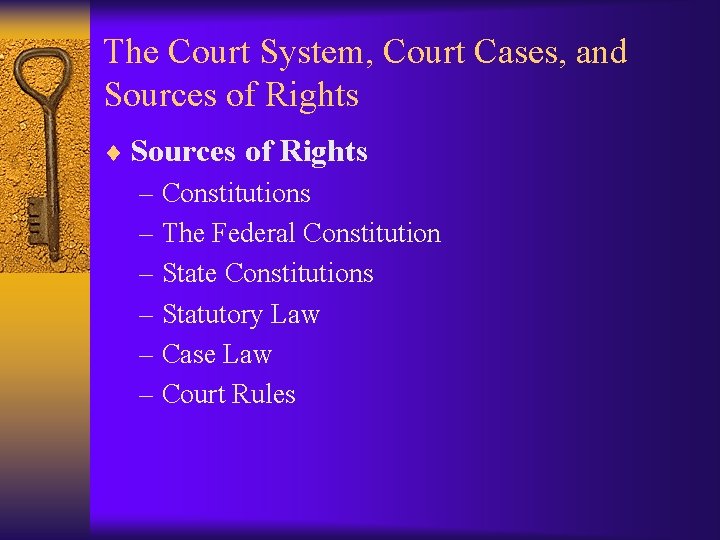 The Court System, Court Cases, and Sources of Rights ¨ Sources of Rights –