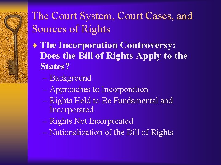 The Court System, Court Cases, and Sources of Rights ¨ The Incorporation Controversy: Does