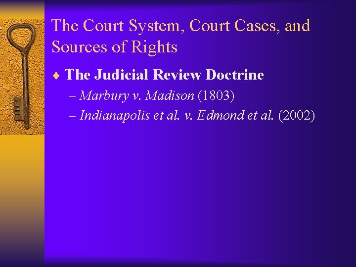 The Court System, Court Cases, and Sources of Rights ¨ The Judicial Review Doctrine