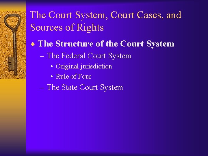 The Court System, Court Cases, and Sources of Rights ¨ The Structure of the