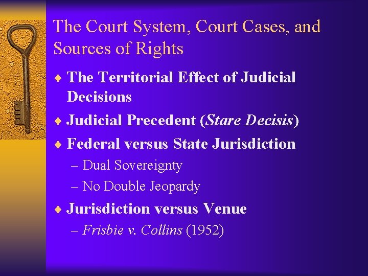 The Court System, Court Cases, and Sources of Rights ¨ The Territorial Effect of