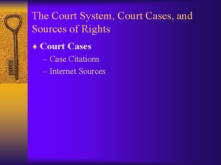The Court System, Court Cases, and Sources of Rights ¨ Court Cases – Case