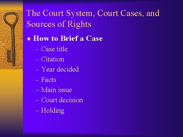 The Court System, Court Cases, and Sources of Rights ¨ How to Brief a