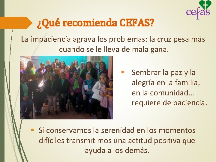 ¿Qué recomienda CEFAS? La impaciencia agrava los problemas: la cruz pesa más cuando se