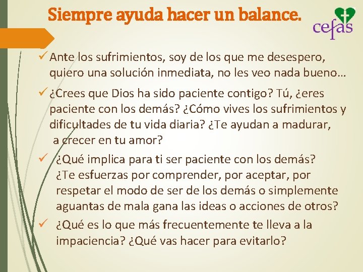 Siempre ayuda hacer un balance. ü Ante los sufrimientos, soy de los que me