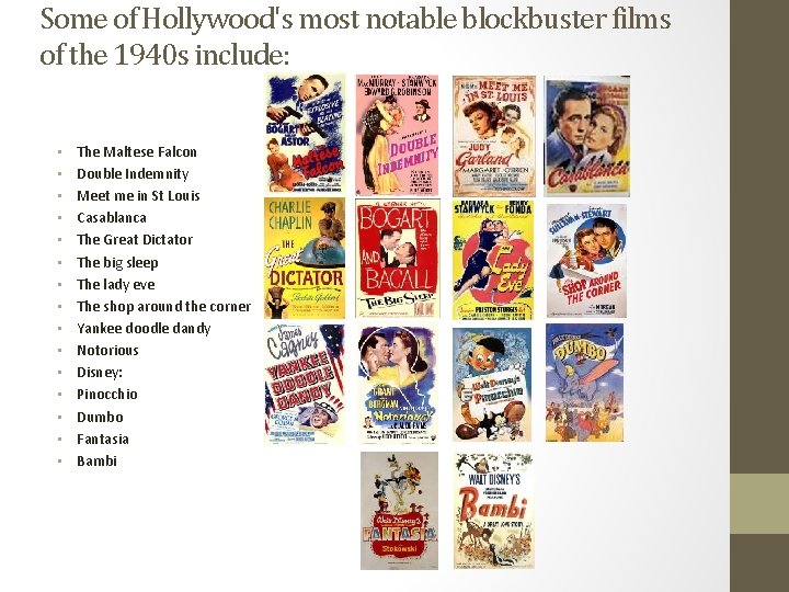 Some of Hollywood's most notable blockbuster films of the 1940 s include: • •
