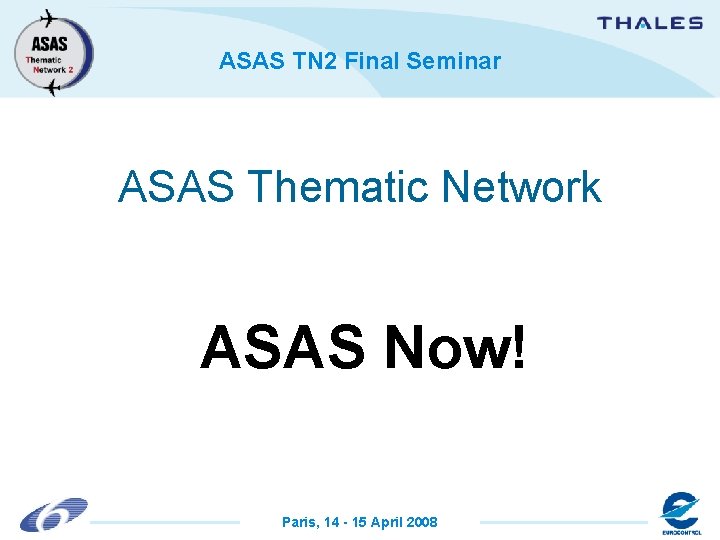 ASAS TN 2 Final Seminar ASAS Thematic Network ASAS Now! Paris, 14 - 15