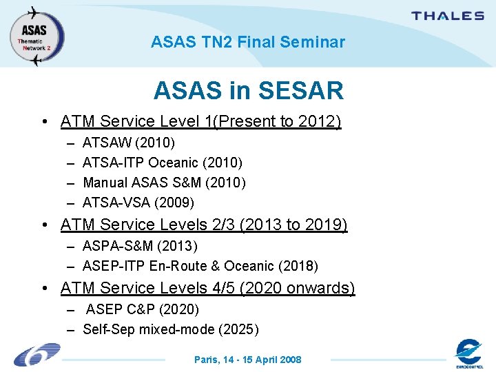 ASAS TN 2 Final Seminar ASAS in SESAR • ATM Service Level 1(Present to