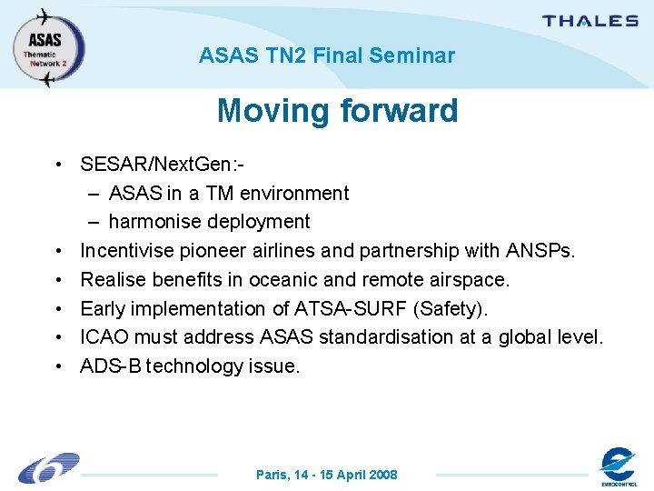 ASAS TN 2 Final Seminar Moving forward • SESAR/Next. Gen: – ASAS in a