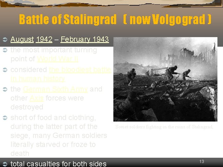 Battle of Stalingrad ( now Volgograd ) Ü Ü Ü August 1942 – February