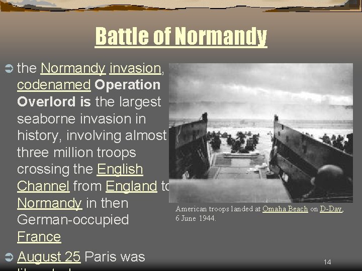 Battle of Normandy Ü the Normandy invasion, codenamed Operation Overlord is the largest seaborne