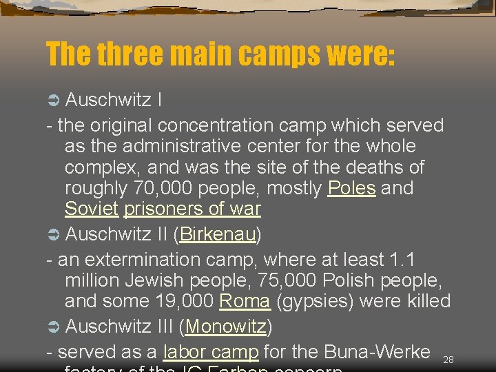 The three main camps were: Ü Auschwitz I - the original concentration camp which