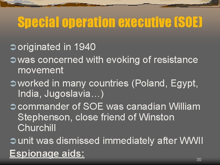 Special operation executive (SOE) Ü originated in 1940 Ü was concerned with evoking of