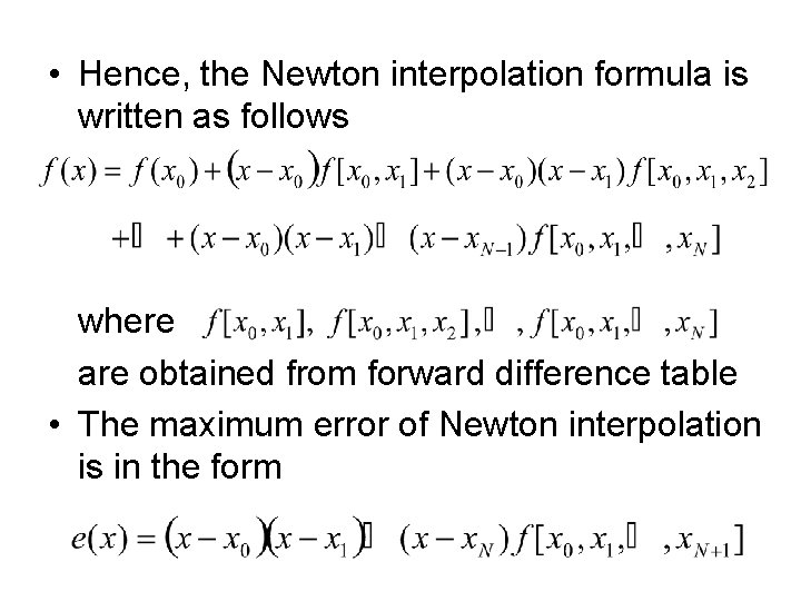  • Hence, the Newton interpolation formula is written as follows where are obtained