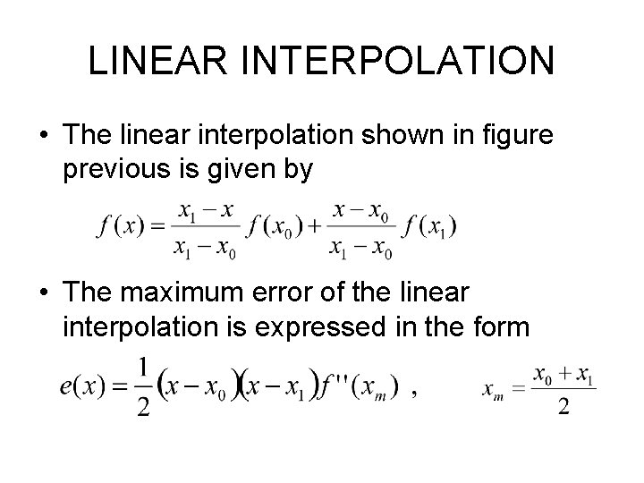 LINEAR INTERPOLATION • The linear interpolation shown in figure previous is given by •