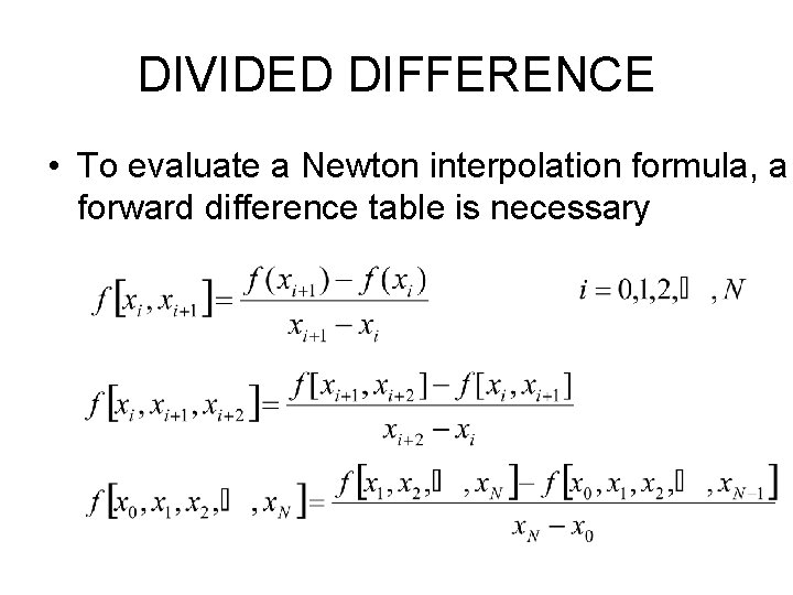 DIVIDED DIFFERENCE • To evaluate a Newton interpolation formula, a forward difference table is
