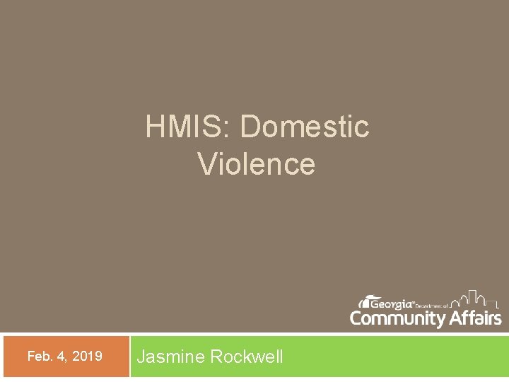 HMIS: Domestic Violence Feb. 4, 2019 Jasmine Rockwell 