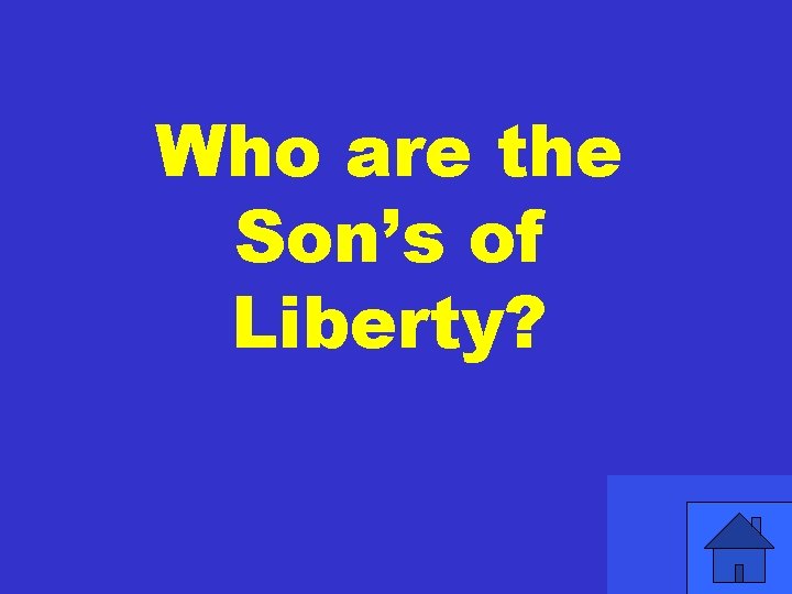 Who are the Son’s of Liberty? 