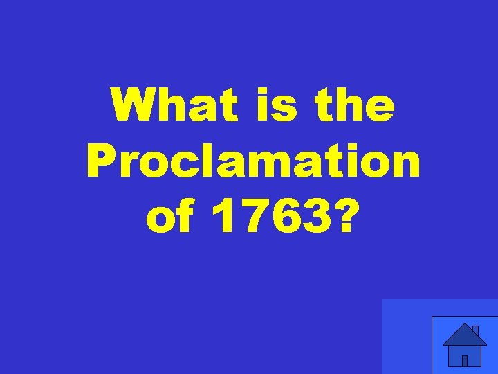 What is the Proclamation of 1763? 