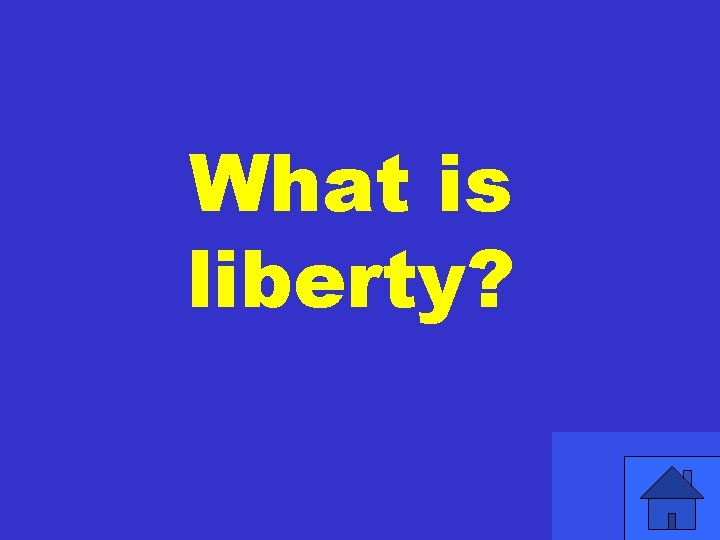 What is liberty? 