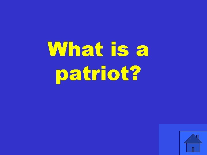 What is a patriot? 