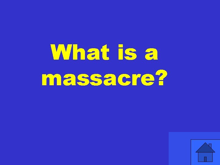 What is a massacre? 