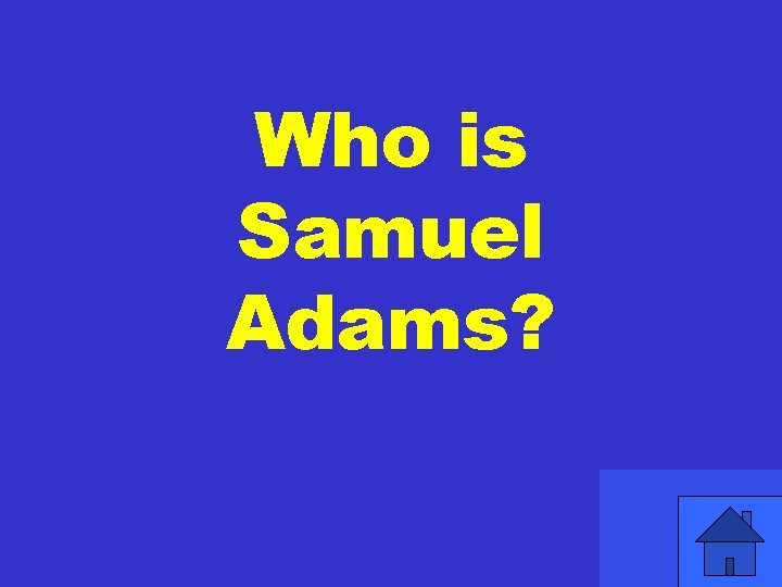 Who is Samuel Adams? 