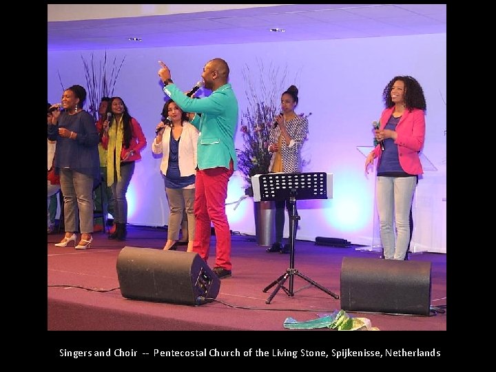 Singers and Choir -- Pentecostal Church of the Living Stone, Spijkenisse, Netherlands 